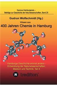 Wissen aus 400 Jahren Chemie in Hamburg - Hamburgs Geschichte einmal anders - Entwicklung der Naturwissenschaften, Medizin und Technik, Teil 4.