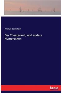 Der Theaterarzt, und andere Humoresken