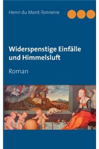 Widerspenstige Einfälle und Himmelsluft