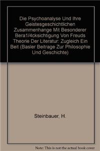 Die Psychoanalyse Und Ihre Geistesgeschichtlichen Zusammenhange Mit Besonderer Berucksichtigung Von Freuds Theorie Der Literatur