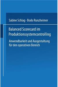 Balanced Scorecard Im Produktionssystemcontrolling: Anwendbarkeit Und Ausgestaltung Für Den Operativen Bereich