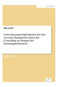 Unterstützungsmöglichkeiten des Key Account Management durch das Controlling am Beispiel der Konsumgüterbranche