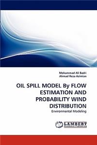 Oil Spill Model by Flow Estimation and Probability Wind Distribution