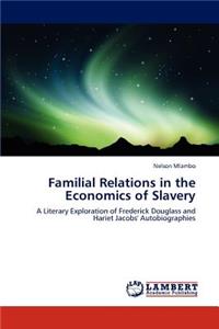 Familial Relations in the Economics of Slavery
