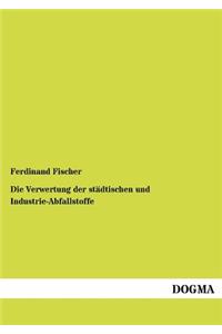 Verwertung der städtischen und Industrie-Abfallstoffe