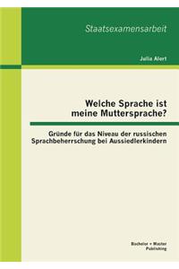 Welche Sprache ist meine Muttersprache? Gründe für das Niveau der russischen Sprachbeherrschung bei Aussiedlerkindern