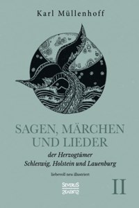 Sagen, Märchen und Lieder der Herzogtümer Schleswig, Holstein und Lauenburg. Band II