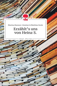 Erzählt's uns von Heinz S. Life is a Story - story.one