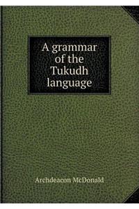 A Grammar of the Tukudh Language