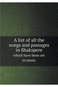 A list of all the songs and passages in Shakspere which have been set to music