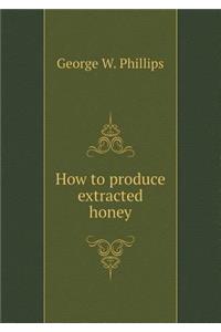 How to produce extracted honey
