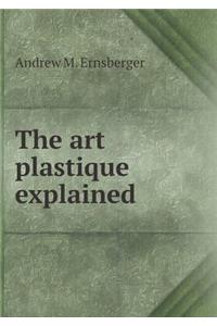 The Art Plastique Explained