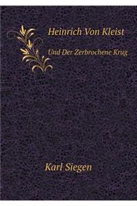 Heinrich Von Kleist Und Der Zerbrochene Krug