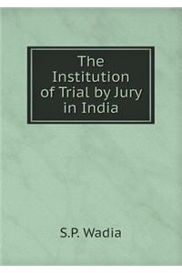 The Institution of Trial by Jury in India