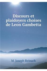 Discours et plaidoyers choises de Leon Gambetta