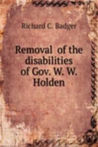 Removal of the disabilities of Gov. W. W. Holden