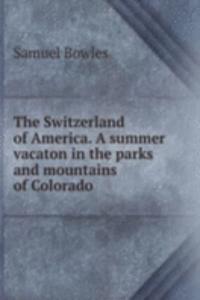 THE SWITZERLAND OF AMERICA. A SUMMER VA