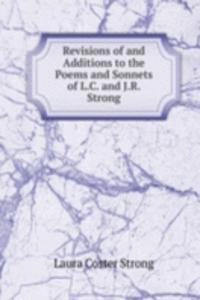 Revisions of and Additions to the Poems and Sonnets of L.C. and J.R. Strong