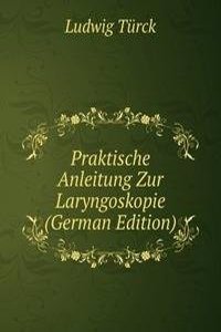 Praktische Anleitung Zur Laryngoskopie (German Edition)