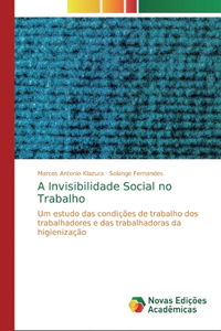 A Invisibilidade Social no Trabalho