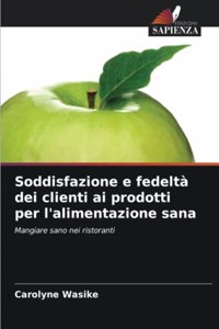 Soddisfazione e fedeltà dei clienti ai prodotti per l'alimentazione sana