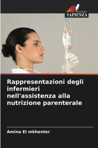 Rappresentazioni degli infermieri nell'assistenza alla nutrizione parenterale
