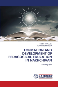 Formation and Development of Pedagogical Education in Nakhchivan