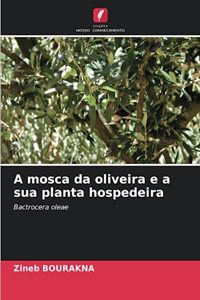 A mosca da oliveira e a sua planta hospedeira