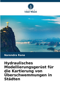 Hydraulisches Modellierungsgerüst für die Kartierung von Überschwemmungen in Städten