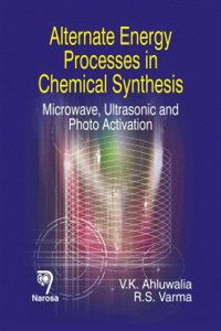 Alternate Energy Processes in Chemical Synthesis: Microwave, Ultrasonic and Photo Activation