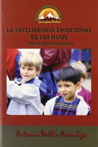 La Inteligencia Emocional de los Hijos: Como Desarrollarla