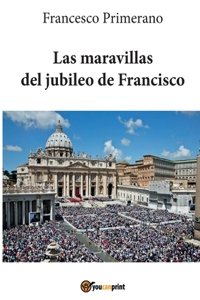 maravillas del jubileo de Francisco