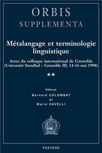 Metalangage Et Terminologie Linguistique: Actes Du Colloque de Grenoble (Universite Stendhal-Grenoble III, 14-16 Mai 1998)
