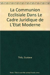 La Communion Ecclesiale Dans Le Cadre Juridique de l'Etat Moderne