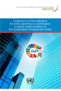 Guidance on Core Indicators for Entity Reporting on Contribution Towards Implementation of the Sustainable Development Goals