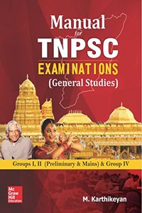 Manual for TNPSC Examinations (General Studies) Groups I, II (Preliminary & Mains) & Group IV