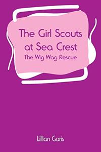 Girl Scouts at Sea Crest: The Wig Wag Rescue