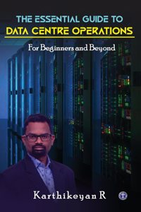 The Essential Guide to Data Centre Operations: For Beginners and Beyond