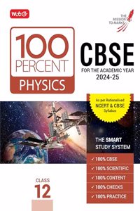 MTG 100 Percent Physics For Class 12 CBSE Board Exam 2024-25 | Chapter-Wise Self-evaluation Test, Theory, Diagrams & Practical Available All in One Book | As Per Rationalised NCERT & CBSE Syllabus