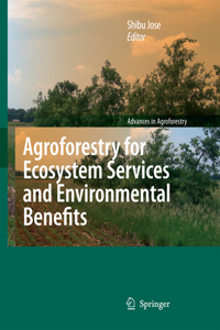 Agroforestry for Ecosystem Services and Environmental Benefits