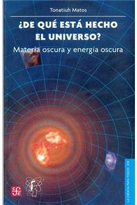 de Que Esta Hecho El Universo? Materia Oscura y Energia Oscura