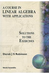 Course in Linear Algebra with Applications: Solutions to the Exercises