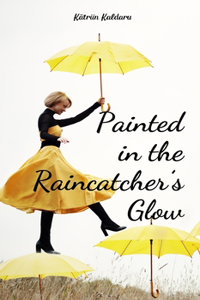 Painted in the Raincatcher's Glow