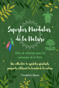 Superbes Mandalas de la Nature Livre de coloriage pour les amoureux de la Terre Art relaxant et anti-stress