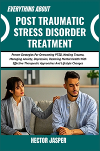 Everything about Post Traumatic Stress Disorder Treatment