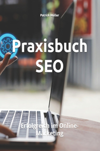 Praxisbuch SEO: Erfolgreich im Online-Marketing