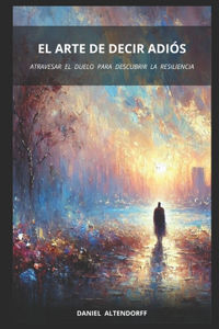El Arte de Decir Adiós
