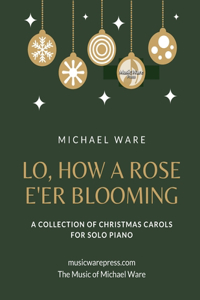 Lo, How a Rose E'er Blooming