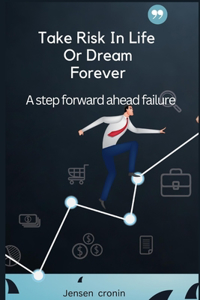 Take Risk In Life Or Dream Forever