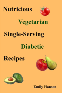 Nutritious Vegetarian Single-Serving Diabetic Recipes